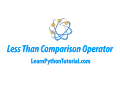 Python Less Than Comparison Operator
