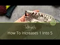 Knitting Tutorial How To Increase 1 Stitch into 5 Carol Feller