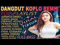 ALBUM PILIHAN POPULER‼️DANGDUT KOPLO  REMIX ORGEN TUNGGAL FULL ALBUM VIRAL TIKTOK
