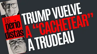 #Análisis ¬ Donald Trump tiene una fijación con Canadá: vuelve a “cachetear” a Trudeau