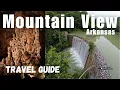 Exploring Mountain View Arkansas - TRAVEL GUIDE