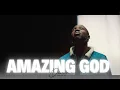 Download Lagu AMAZING GOD (OFFICIAL VIDEO)