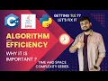 Why efficiency of an algorithm is important Time Limit Exceeded Time and Space Complexity