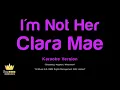 Clara Mae - I'm Not Her (Karaoke Version)