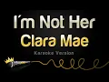 Download Lagu Clara Mae - I'm Not Her (Karaoke Version)