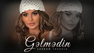 Şebnem Tovuzlu - Gelmedin