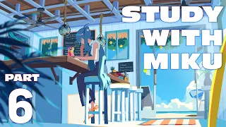 STUDY WITH MIKU - part6 -