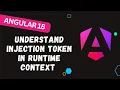 61 Understanding Angular InjectionToken with Real-World Scenarios and the injection runtime context