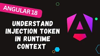 61 Understanding Angular InjectionToken with Real-World Scenarios and the injection runtime context