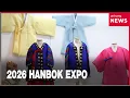 What the 2026 Hanbok Expo says about the future of hanbok finding a place in everyday life