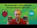 Microcontroller vs Microcomputer Are you using the wrong one