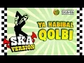 Download Lagu YA HABIBAL QOLBI - SKA 86 | REGGA SKA (UYE TONE VIDEO LYRICS)