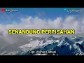 Download Lagu SENANDUNG PERPISAHAN - Ciptaan. Ahmad Fathoni