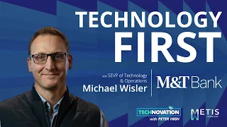 How M T Bank Built a Technology-First Culture with Michael Wisler Technovation 1103