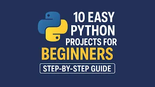 10 Easy Python Projects for Beginners Step-by-Step Guide