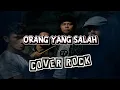 ORANG YANG SALAH - LUVIA COVER ROCK BY AKKAZ BAND