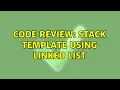 Code Review Stack template using linked list 2 Solutions