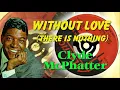 Clyde McPhatter  -  Without Love (There Is Nothing) (!957)