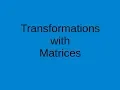 Transformations with Matrices