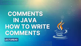 Comments in Java How To Write Comments Lecture 9