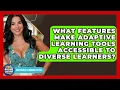What Features Make Adaptive Learning Tools Accessible to Diverse Learners