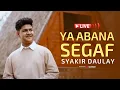 Download Lagu Syakir Daulay - Livestream | Ya Abana Segaf