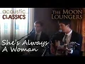 Download Lagu She's Always a Woman Billy Joel | Moon Loungers Acoustic Guitar Cover (with guitar tab)
