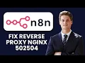 How to Fix n8n Reverse Proxy Nginx Buffers Timeout Configuration