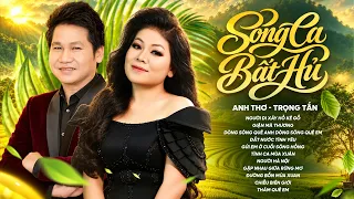 Càng Nghe Càng Thấm | Tuyển Tập Song Ca Anh Thơ Trọng Tấn CHẠM TỚI TRÁI TIM KHÁN GIẢ