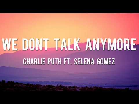 Download MP3 We Don't Talk Anymore - Charlie Puth  [Lyrics] ft. Selena Gomez || Shawn M, Meghan T, Justin Bieber