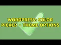 Wordpress Color Picker - Theme options