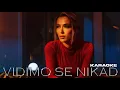 Download Lagu Vidimo se Nikad - Tea Tairović (Karaoke)
