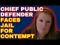 Chief Public Defender Faces Jail Time For Contempt Of Court