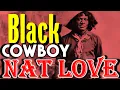 Download Lagu Nat Love: A Former Slave, Black Cowboy, and Teller of Tall Tales