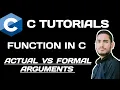 Actual and formal arguments in C With Explanation
