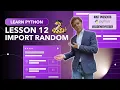 Learn Python - Lesson 12 -import random