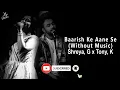 Baarish Ke Aane Se (Without Music Vocals Only) | Shreya Ghoshal, Tony Kakkar | NOW VOCALS