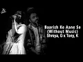 Download Lagu Baarish Ke Aane Se (Without Music Vocals Only) | Shreya Ghoshal, Tony Kakkar | NOW VOCALS