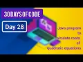 Program to calculate roots of quadratic equations in Java Day 28 - 30 Days Of Code