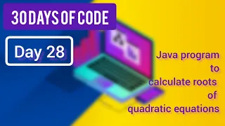 Program to calculate roots of quadratic equations in Java Day 28 - 30 Days Of Code