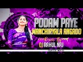 Lagu PODAM PAYE MANCHIRYALA ANGADO FOLK SONG REMIX BY DJ RAHUL NRJ