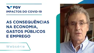 FGV - Impactos do COVID-19 | As consequências na economia, nos gastos públicos e no emprego