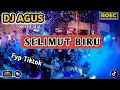 Download Lagu DJ AGUS REMIX SELIMUT BIRU || LAGU DANGDUT \u0026 MELAYU TERBARU SOUND FYP TIKTOK KUMPULAN LAGU CAMPURAN