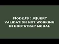 NodeJS jQuery validation not working in bootstrap modal