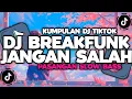 Download Lagu DJ CAMPURAN VIRAL TIKTOK TERBARU 2024 || DJ BREAKDUNK X JANGAN SALAH PASANGAN