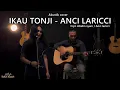 Download Lagu Ikau tonji - Anci laricci | cover keluh kesah project