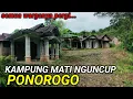 Lagu INILAH KAMPUNG MATI NGUNCUP PONOROGO YANG DITINGGALKAN WARGANYA