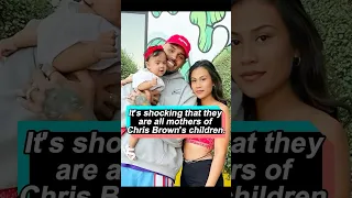 It s shocking that they are all mothers of Chris Brown s children