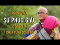 Download Lagu CHƯA TỪNG CÔNG BỐ - PHỎNG VẤN SƯ PHÚC GIÁC Phần 1 #thayminhtue #theodauchantran