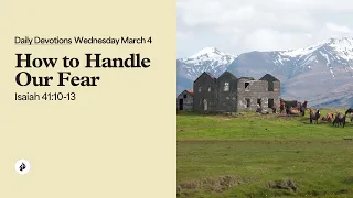 How to Handle Our Fear - Daily Devotional